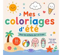 Mes coloriages d'été: Pour les enfants de 1 à 3 ans. Traits épais pour les petites mains.