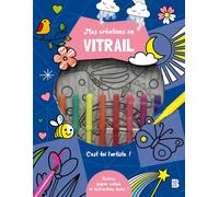Mes créations en vitrail (Kits d'activités manuelles, 1)