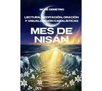 Mes de Nisán: Lectura, Meditación, Oración y Visualización Cabalísticas