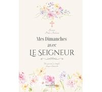 Mes Dimanches avec le Seigneur: Un journal spirituel à compléter chaque dimanche - Version illustrations en couleur - Taille 16.99 X 24.4 cm