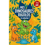 Mes Dinosaures Rigolos: Un livre de coloriage amusant pour les enfants de 3 à 6 ans - 50 illustrations pleines d’humour à colorier