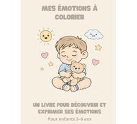 Mes émotions à colorier: Un livre de coloriage pour aider les enfants à reconnaître et exprimer leurs émotions