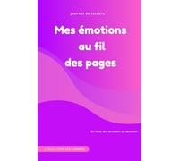 Mes émotions au fil des pages: Journal de lecture à remplir pour petits et grands - Carnet de lecture (citations, émotions, notes, dessin) - Collection Les Lumières