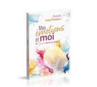 Mes émotions et moi: Et Dieu dans tout ça ?