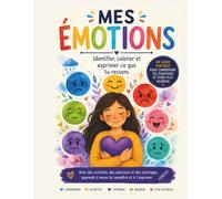 Mes émotions : Livre de coloriage pour enfants | Apprendre à identifier, comprendre et exprimer ses émotions grâce à des activités ludiques, des exercices de réflexion et des coloriages.