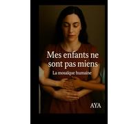 Mes enfants ne sont pas miens: La mosaïque humaine