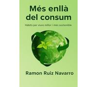 Més enllà del consum: Hàbits per viure millor i més sostenible