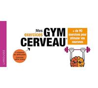 Mes exercices gym cerveau: + de 90 exercices pour stimuler vos neurones