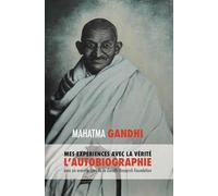Mes Expériences avec la Vérité: L'autobiographie de Mahatma Gandhi avec une introduction de la Gandhi Research Foundation