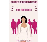 Mes fantasmes: Carnet d'introspection