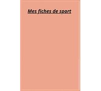 Mes fiches de fitness journalière et hebdomadaire. Organisateur de sport et de mon alimentation.: 99 fiches pour organiser ses jours de sport et ... et répétitions journalières sur 5 jours