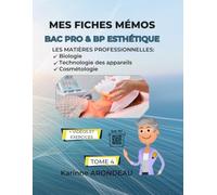 Mes Fiches Mémos BAC Pro et BP 2: Matières Professionnelles (CAP Esthétique Cosmétique Parfumerie)