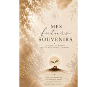 Mes futurs souvenirs: Le journal qui raconte ma plus belle histoire : la mienne