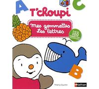 Mes gommettes T'choupi Les lettres: Avec plus de 100 gommettes repositionnables