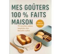 Mes goûters 100 % faits maison. 70 recettes inspirés de tes marques préférées. Sain et gourmand: Des alternatives saines, faciles et gourmandes aux ... pour régaler les enfants sans compromis.