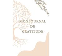 Mes Gratitudes: Carnet de Gratitude au Quotidien