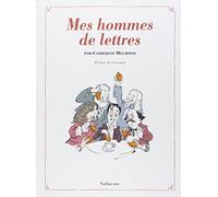 Mes hommes de lettres: Petit précis de littérature française