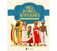 Mes Icônes Africaines: Les Grands Personnages de l'Histoire Africaine