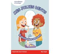 Mes jolies dents: Mes jolies dents . À quoi elles servent. dès 6 ans