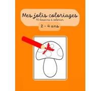 Mes jolis coloriages: Pour les 2-4 ans. (Collection Moon - Coloriages)