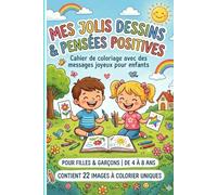 MES JOLIS DESSINS ET PENSEES POSITIVES: Cahier de coloriage avec des messages joyeux pour enfants