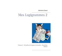 Mes Logigrammes 2: Volume 2 - 60 grilles de logique à résoudre - Deuxième édition