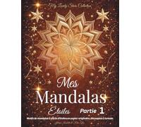 Mes Mandala Étoiles: Motifs de mandalas à partir d’étoiles en papier originales, découpées à la main