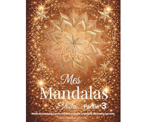 Mes Mandala Étoiles - Partie 3: Motifs de mandalas à partir d’étoiles en papier originales, découpées à la main