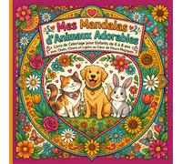 Mes Mandalas d'Animaux Adorables : Livre de Coloriage pour Enfants de 6 à 8 ans avec Chats, Chiens et Lapins au Cœur de Fleurs Magiques
