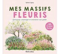 Mes massifs fleuris: Planifier et cultiver au fil des saisons (Mon jardin clés en main)