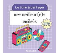 Mes meilleur(e)s ami(e)s: Le livre à partager version 90s