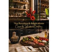 Mes meilleures Recettes ( Intérieur Couleur ): Carnet de recette vierge pour écrire vos propres recettes personnelles