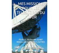 MES MISSIONS POUR LES TELESCOPES DU FUTUR: POUR LE TELESCOPE GEANT MAGELLAN (GMT) ET LES AUTRES