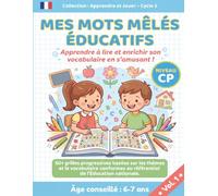 Mes mots mêles éducatifs - Apprendre à lire et enrichir son vocabulaire en s'amusant - CP - Vol. 1: 50+ grilles de jeux de 6 à 7 ans, conforme au programme scolaire français