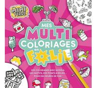 Mes multi coloriages en folie !: Des coloriages avec modèle, des motifs, des points à relier... pour des heures de fun !