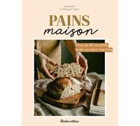 Mes pains maison: Plus de 80 recettes avec ou sans machine (Ma cuisine 100 % maison)