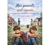 Mes parents sont Séparés - Et j'apprends a grandir avec ceux que J'aime