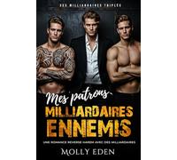 Mes patrons milliardaires ennemis: Une romance reverse harem avec des milliardaires. (Ses Milliardaires Triplés)