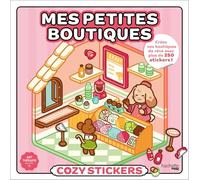 Mes petites boutiques: Créez vos boutiques de rêve avec plus de 250 stickers !