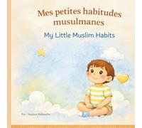 Mes petites habitudes musulmanes: Livre bilingue français-anglais avec audio QR interactif (Les Petits Pas d'Adam)