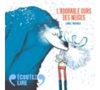 Mes Petites Histoires Pour Les Copains - Ladorable Ours Des Neiges (au
