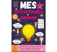 Mes Petites Pensées Magiques (Livre de Gratitude et de Développement Personnel pour Enfants 5 ans et +)
