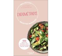 Mes petites recettes magiques endométriose: 100 recettes plaisir et anti-inflammatoires spécial femme