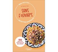 Mes petites recettes magiques sans Fodmaps: 100 recettes pour ne plus ballonner