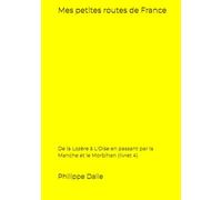 Mes petites routes de France: De la Lozère au Nord en passant par la Manche au Morbihan (livret 4)