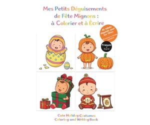 Mes Petits Déguisements de Fête Mignons : à colorier et à écrire, 40 bébés déguisés pour les fêtes: Livre de coloriage bilingue (Français/Anglais) pour enfants de 3 à 6 ans (Coloriage Bébés déguisés)