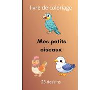 mes petits oiseaux: livres de coloriages