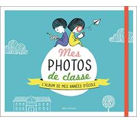 Mes photos de classe: L'album de mes années d'école