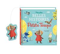 MES PLUS BELLES HISTOIRES DE PETITE TAUPE: Petite Taupe, ouvre-moi ta porte ! ; Une surprise pour Petite Taupe ; Petite Taupe et le restaurant des ... veut pas d'amoureux (Recueils p'tits albums)