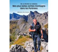 Mes plus belles sorties montagne dans les Pyrénées: De la Rhune au Canigou (Beaux Livres)
